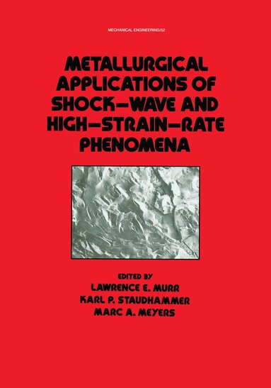 Lawrence E. Murr, Karl P. Staudhammer, Marc A. Meyers - Metallurgical Applications of Shock-Wave and High-Strain Rate Phenomena, Inbunden