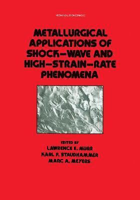 Lawrence E. Murr, Karl P. Staudhammer, Marc A. Meyers, USA) Staudhammer, Karl P. (Battelle, Columbus, Ohio - Metallurgical Applications of Shock-Wave and High-Strain Rate Phenomena, Inbunden