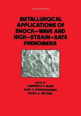 Metallurgical Applications of Shock-Wave and High-Strain Rate Phenomena 1