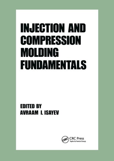 Avraam I. Isayev, Isayev, Avraam L. Isayev - Injection and Compression Molding Fundamentals, Inbunden