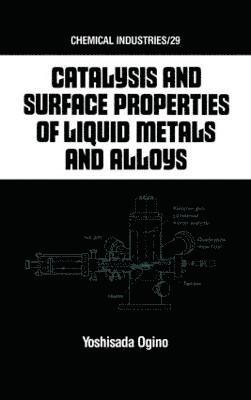 Catalysis and Surface Properties of Liquid Metals and Alloys 1