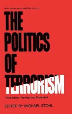 bokomslag The Politics of Terrorism, Third Edition,