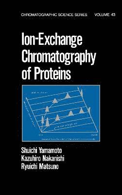 Shuichi Yamamoto, Kazahiro Nakanishi, Ryuichi Matsuno - Ion-Exchange Chromatography of Proteins, Inbunden
