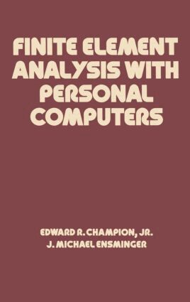 Edward R. Champion - Finite Element Analysis with Personal Computers, Inbunden
