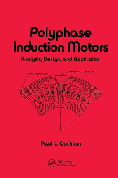 Paul Cochran - Polyphase Induction Motors, Analysis, Inbunden