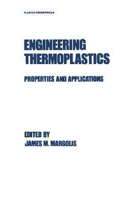Margolis, James M. Margolis - Engineering Thermoplastics, Inbunden