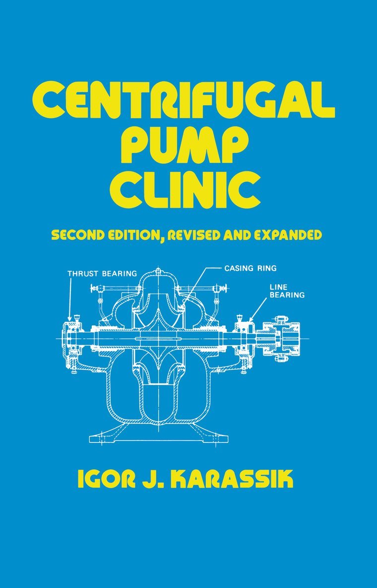 Igor J. Karassik, USA) Karassik, Igor J. (Dresser Pump Company, Harrison, New Jersey - Centrifugal Pump Clinic, Revised and Expanded, Inbunden
