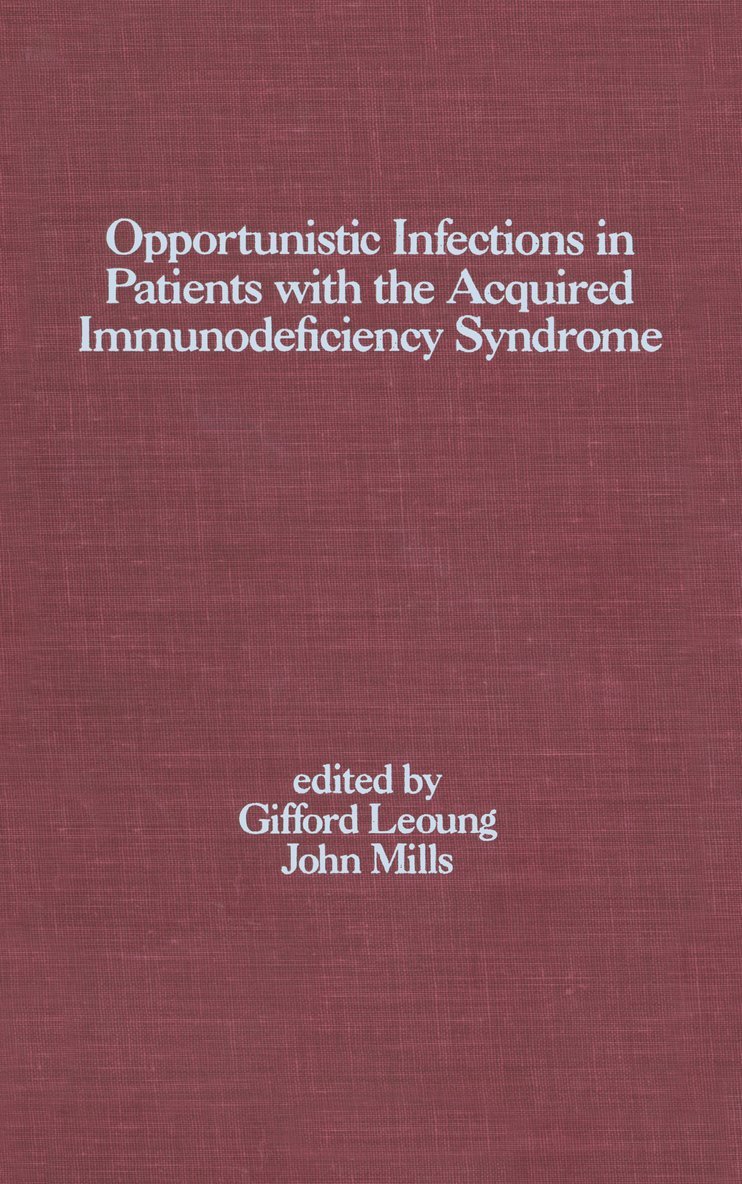 G. S. Leoung, Gifford Leoung, John Mills - Opportunistic Infections in Patients with the Acquired Immunodeficiency Syndrome, Inbunden