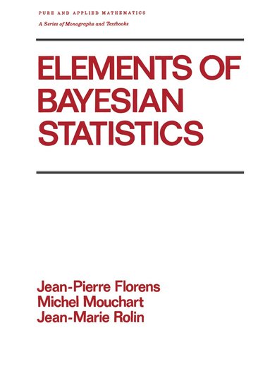 Florens - Elements of Bayesian Statistics, Inbunden