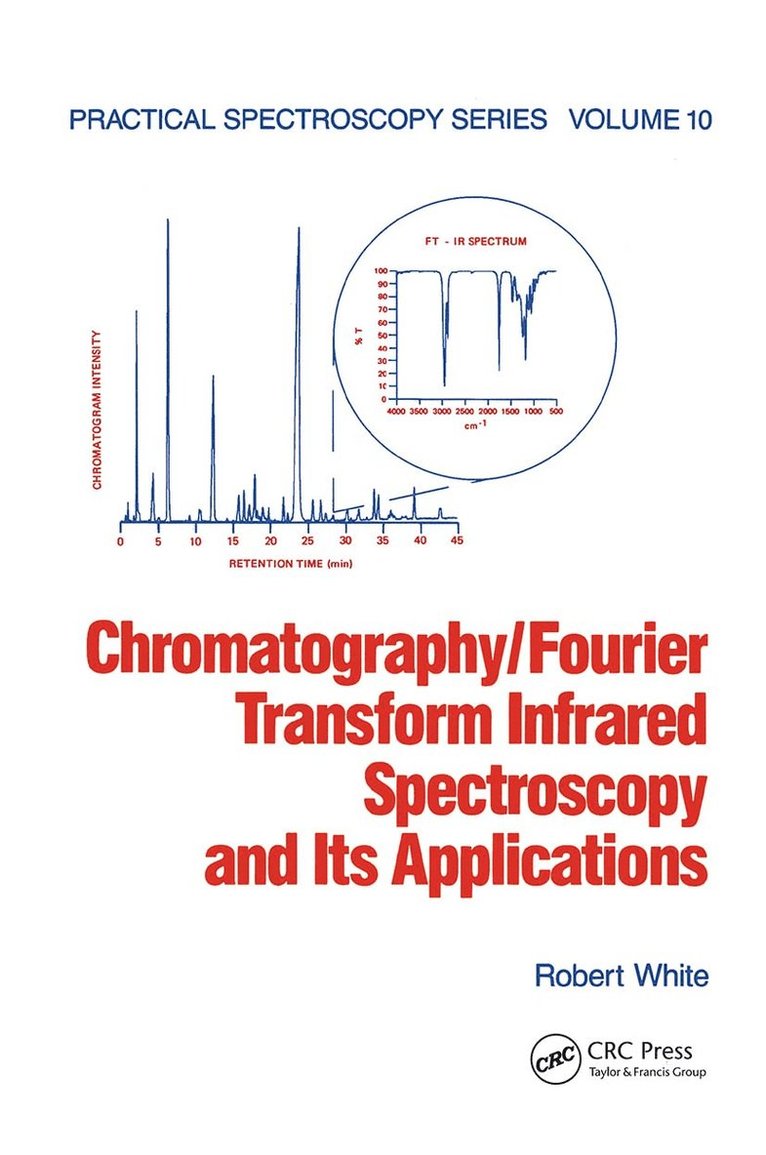 Robert White - Chromatography/Fourier Transform Infrared Spectroscopy and its Applications, Inbunden