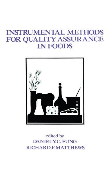 Daniel Y.C. Fung, Richard E. Matthews - Instrumental Methods for Quality Assurance in Foods, Inbunden