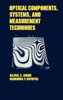 Sirohi, Rajpal S. Sirohi, Mahendra P. Kothiyal - Optical Components, Techniques, and Systems in Engineering, Inbunden