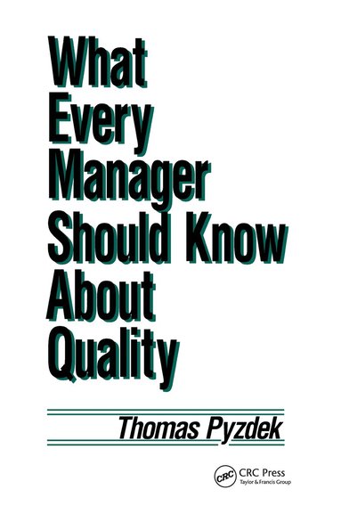 Thomas Pyzdek - What Every Manager Should Know about Quality, Inbunden