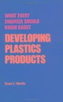 bokomslag What Every Engineer Should Know about Developing Plastics Products