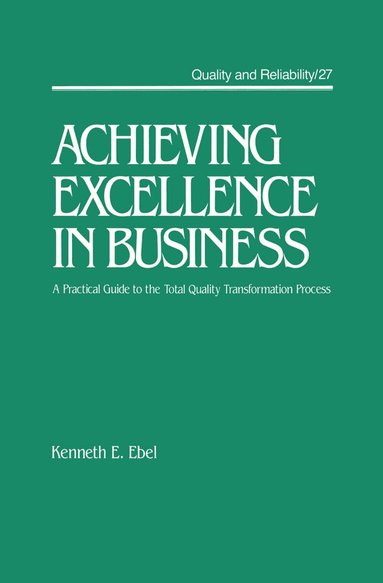 Kenneth E. Ebel - Achieving Excellence in Business, Inbunden