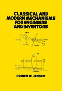 bokomslag Classical and Modern Mechanisms for Engineers and Inventors