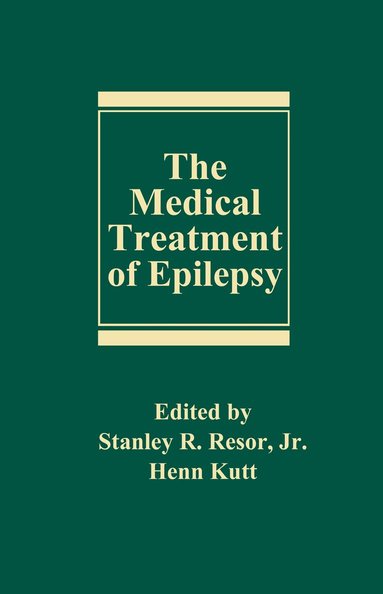 Stanley R. Resor, Henn Kutt - Medical Treatment of Epilepsy, Inbunden