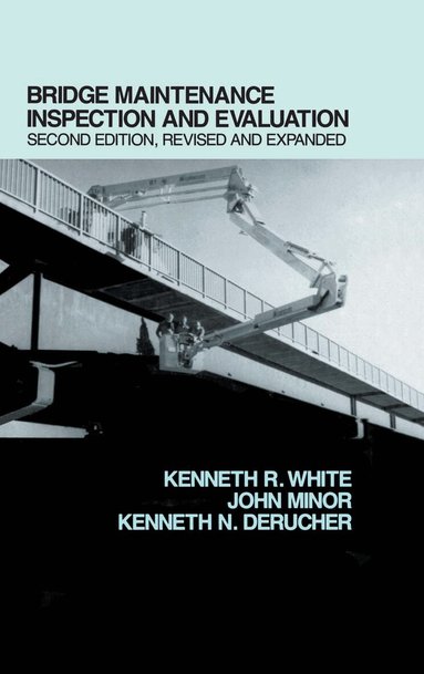 Kenneth White - Bridge Maintenance Inspection and Evaluation, Second Edition, Inbunden
