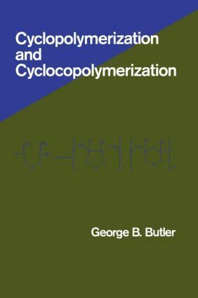 George Butler - Cyclopolymerization and Cyclocopolymerization, Inbunden