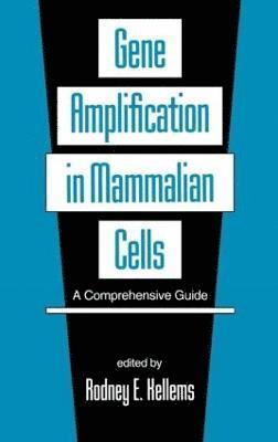 Rodney E. Kellems - Gene Amplification in Mammalian Cells, Inbunden