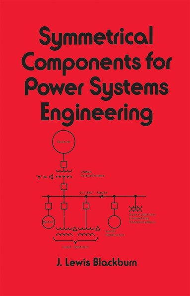 J. Lewis Blackburn - Symmetrical Components for Power Systems Engineering, Inbunden