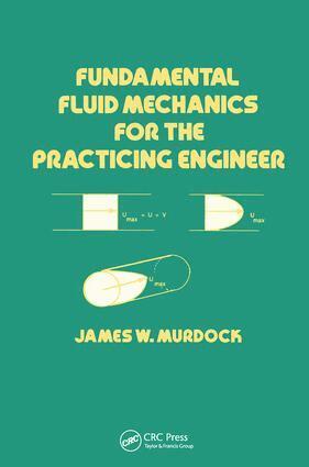 James W. Murdock - Fundamental Fluid Mechanics for the Practicing Engineer, Inbunden