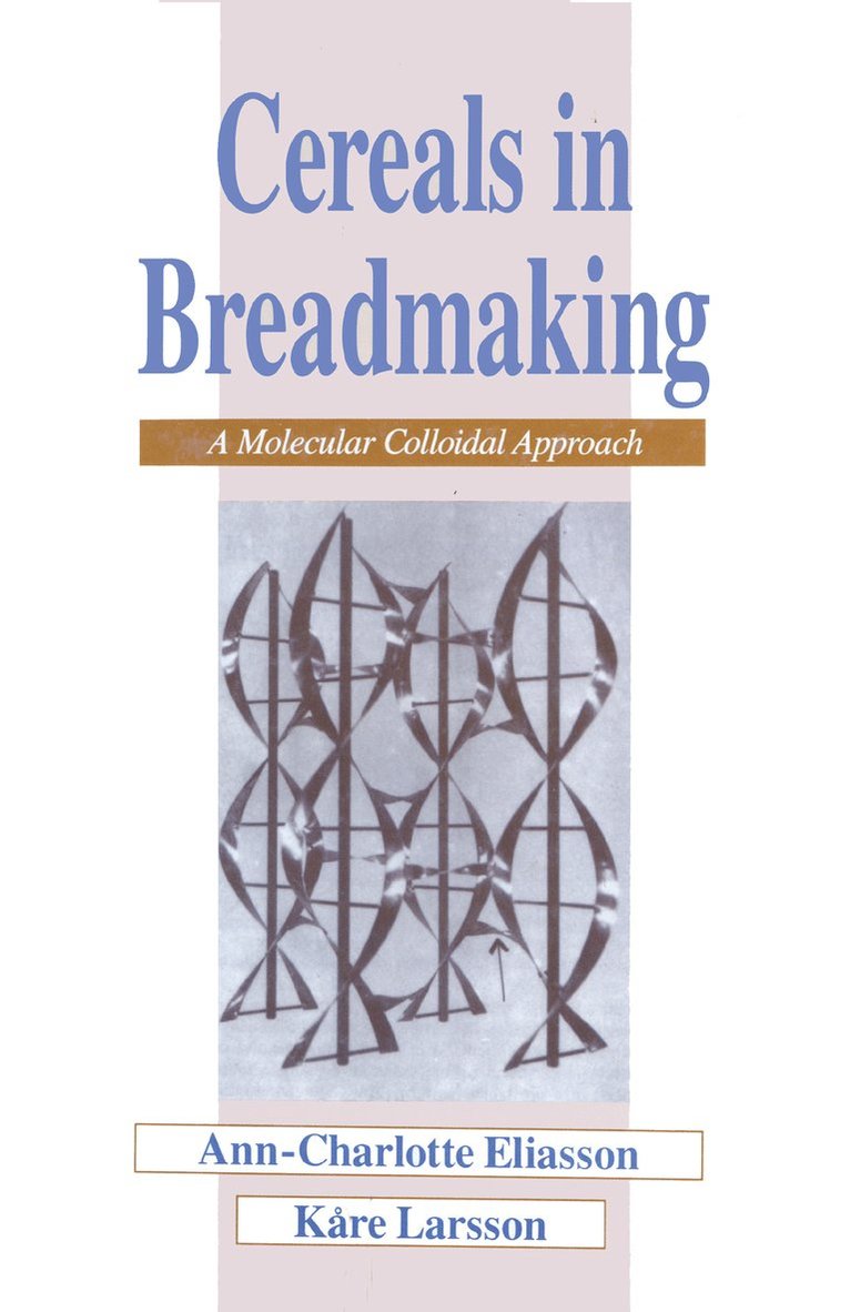 Ann-Charlotte Eliasson, Kare Larsson - Cereals in Breadmaking, Inbunden