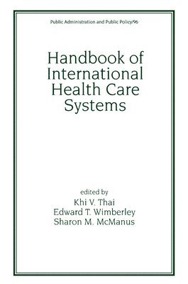 Edward T. Wimberley, Sharon M. McManus, P. Berk, N. Tavaloni, Khi V. Thai - Handbook of International Health Care Systems, Inbunden