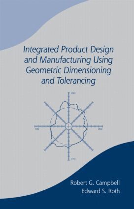 Bob Campbell - Integrated Product Design and Manufacturing Using Geometric Dimensioning and Tolerancing, Inbunden