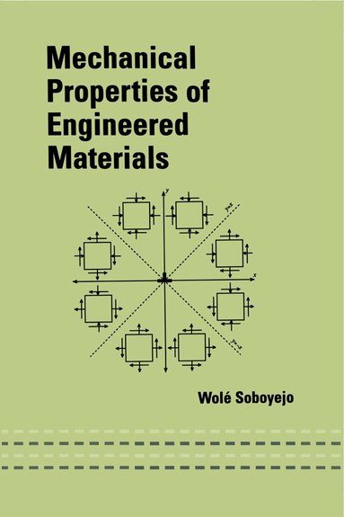 Wole Soboyejo - Mechanical Properties of Engineered Materials, Inbunden