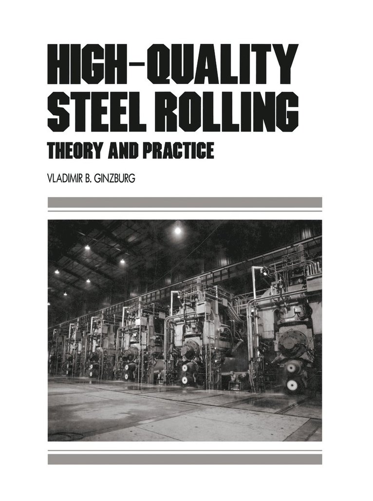 Vladimir B. Ginzburg, USA) Ginzburg, Vladimir B. (International Rolling Mill Consultants, Pennsylvania - High-Quality Steel Rolling, Inbunden
