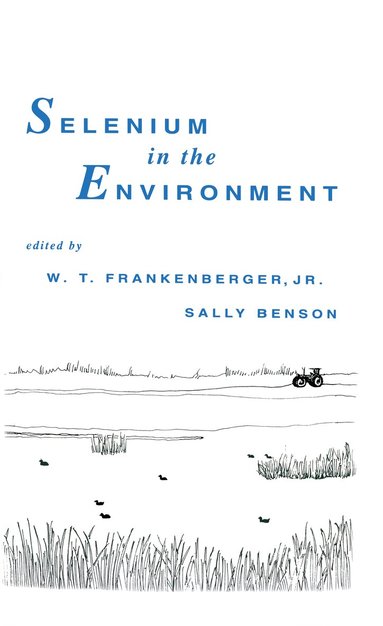 W.T. Frankenberger Jr., Sally Benson - Selenium in the Environment, Inbunden