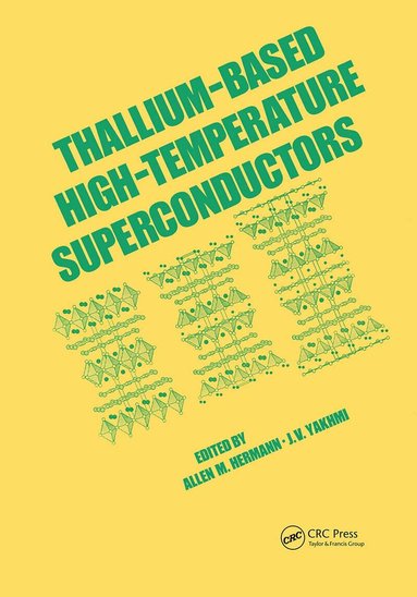 Allen Hermann - Thallium-Based High-Temperature Superconductors, Inbunden