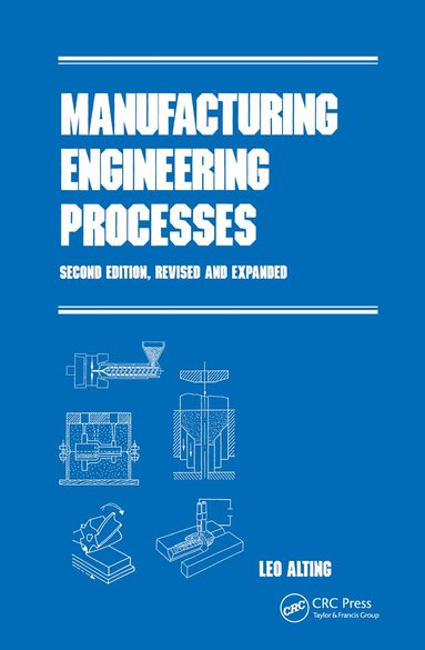 Alting - Manufacturing Engineering Processes, Second Edition,, Inbunden