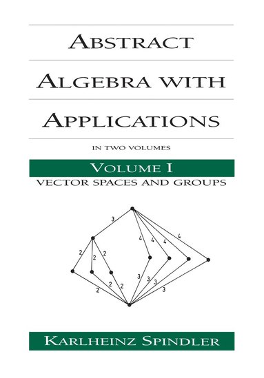 Karlheinz Spindler - Abstract Algebra with Applications, Inbunden