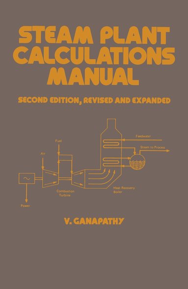 Ganapathy - Steam Plant Calculations Manual, Revised and Expanded, Inbunden