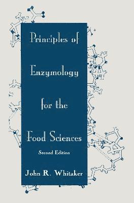 John R. Whitaker - Principles of Enzymology for the Food Sciences, Inbunden