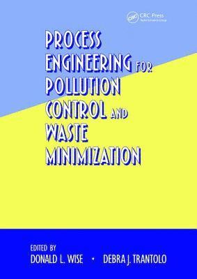 Process Engineering for Pollution Control and Waste Minimization 1