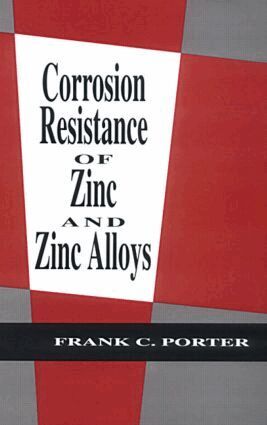 Frank C. Porter - Corrosion Resistance of Zinc and Zinc Alloys, Inbunden