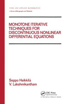 Seppo Heikkila, V. Lakshmikantham - Monotone Iterative Techniques for Discontinuous Nonlinear Differential Equations, Inbunden
