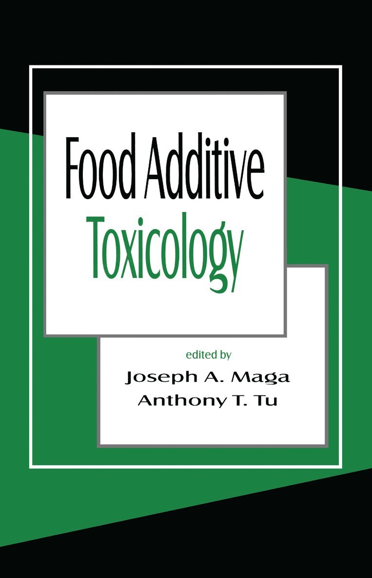 Joseph A. Maga, Anthony Y. Tu - Food Additive Toxicology, Inbunden