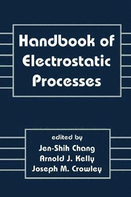 Jen-Shih Chang, Arnold J. Kelly, Joseph M. Crowley - Handbook of Electrostatic Processes, Inbunden