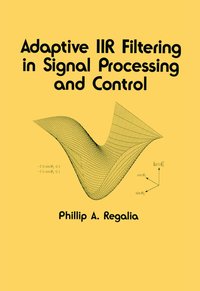 bokomslag Adaptive IIR Filtering in Signal Processing and Control