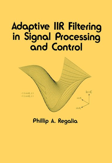 Phillip Regalia - Adaptive IIR Filtering in Signal Processing and Control, Inbunden
