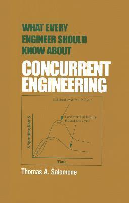 Thomas A. Salomone, Salomone - What Every Engineer Should Know about Concurrent Engineering, Inbunden