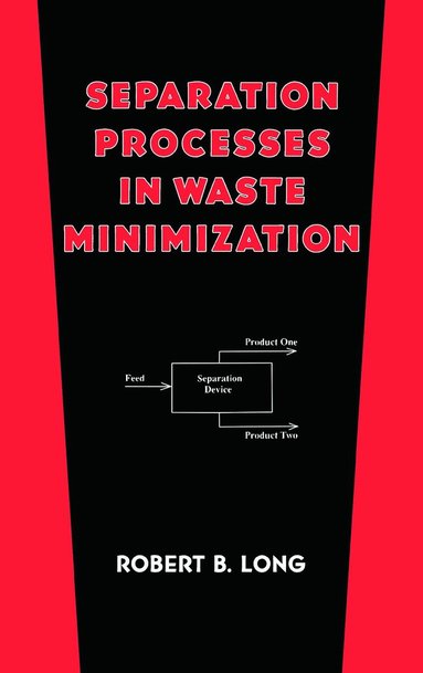 Robert B. Long - Separation Processes in Waste Minimization, Inbunden