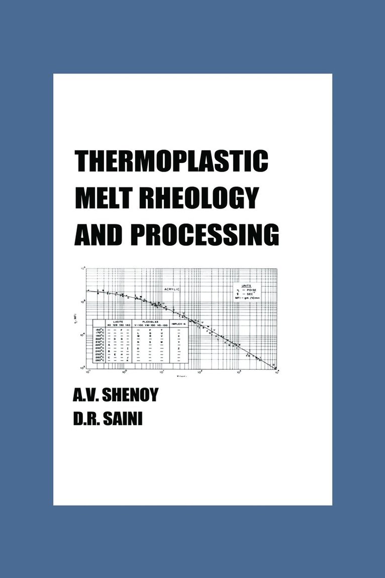 Aroon Shenoy, USA) Shenoy, Aroon (SAICO, Arlington, Virginia - Thermoplastic Melt Rheology and Processing, Inbunden