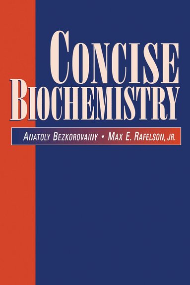 Anatoly Bezkorovainy, Max E. Rafelson - Concise Biochemistry, Häftad