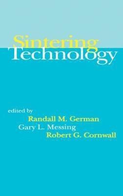 GerMan/Messing/, Randall M. German, Gary L. Messing, Robert G. Cornwall - Sintering Technology, Inbunden