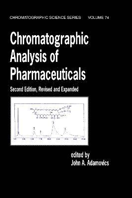 John A. Adamovics - Chromatographic Analysis of Pharmaceuticals, Inbunden